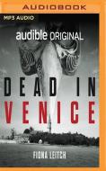 Dead In Venice di FIONA LEITCH edito da Brilliance Audio