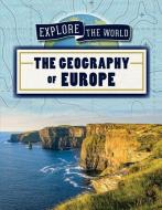 The Geography of Europe di Miriam Coleman edito da POWERKIDS PR