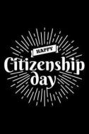 Happy Citizenship Day: Blank Lined Journal to Write in - Ruled Writing Notebook di Uab Kidkis edito da LIGHTNING SOURCE INC