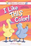I Like This Color: A Silly Story about Listening di Liz Goulet Dubois edito da SOURCEBOOKS JABBERWOCKY
