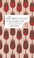 The 500 Best-Value Wines in the Lcbo: The Definitive Guide to the Best Wine Deals in the Liquor Control Board of Ontario di Rod Phillips edito da Whitecap Books