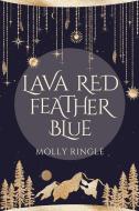 Lava Red Feather Blue di Molly Ringle edito da CENTRAL AVE PUBL