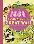 Unfolding Journeys - Following the Great Wall di Lonely Planet Kids, Stewart Ross edito da LONELY PLANET PUB