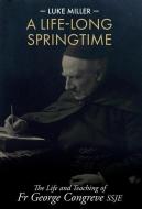 A Life-Long Springtime di Luke Miller edito da Sacristy Press