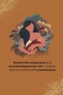 Breast milk components and neurodevelopmental risk in children born to mothers with preeclampsia di Dangat Kamini Dhanesh edito da independent Author