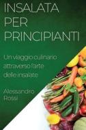 Insalata per Principianti di Alessandro Rossi edito da Alessandro Rossi