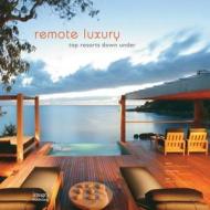 Remote Luxury di Sabina Marreiros, Markus Bachmann edito da Images Publishing Group Pty Ltd