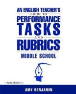 English Teacher's Guide to Performance Tasks and Rubrics di Amy (National Literacy Consultant Benjamin edito da Taylor & Francis Ltd