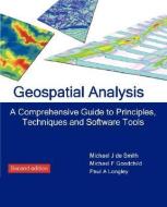 Geospatial Analysis (2nd Edition) di Michael J. De Smith, Michael F. Goodchild, Paul A. Longley edito da TROUBADOR PUB LTD