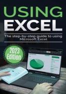 Using Microsoft Excel - 2023 Edition di Kevin Wilson edito da Elluminet Press