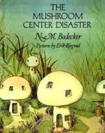The Mushroom Center Disaster di N. M. Bodecker edito da MacAdam/Cage Publishing