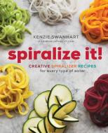 Spiralize It! di Kenzie Swanhart edito da Sonoma Press