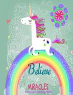 Believe in Miracles a Unicorn Coloring Book di Ash Schmitt edito da Createspace Independent Publishing Platform