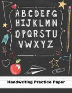 Handwriting Practice Paper: Blank Handwriting Book for Boys Girls Kids: Pre K, Kindergarten, Ages 2-4, 3-5, Sample Practice ABC and Blank Sheet fo di Kids Notebook Paper edito da Createspace Independent Publishing Platform