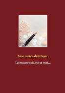 Mon carnet diététique : la mucoviscidose et moi... di Cédric Menard edito da Books on Demand