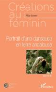 Portrait d'une danseuse en terre andalouse di Alba Lucera edito da Editions L'Harmattan