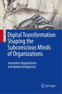 Digital Transformation Shaping The Subconscious Minds Of Organizations di Werner Leodolter edito da Springer International Publishing Ag