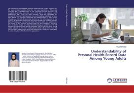 Understandability of Personal Health Record Data Among Young Adults di Haya Alkhatlan edito da LAP LAMBERT Academic Publishing