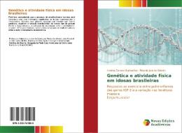 Genética e atividade física em idosas brasileiras di Andréa Carmen Guimarães, Ricardo Jacó de Oliveira edito da Novas Edições Acadêmicas