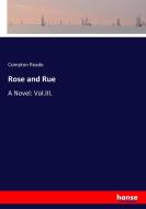 Rose and Rue di Compton Reade edito da hansebooks