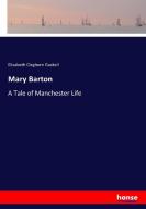 Mary Barton di Elizabeth Cleghorn Gaskell edito da hansebooks
