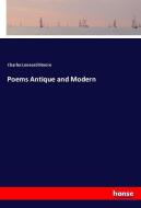 Poems Antique and Modern di Charles Leonard Moore edito da hansebooks