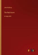 The Red Acorn di John Mcelroy edito da Outlook Verlag