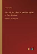 The Diary and Letters of Madame D'Arblay; In Three Volumes di Fanny Burney edito da Outlook Verlag