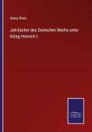 Jahrbücher des Deutschen Reichs unter König Heinrich I. di Georg Waitz edito da Salzwasser-Verlag