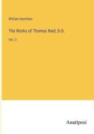 The Works of Thomas Reid, D.D. di William Hamilton edito da Anatiposi Verlag