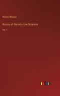 History of the Inductive Sciences di William Whewell edito da Outlook Verlag