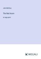 The Red Acorn di John Mcelroy edito da Megali Verlag