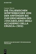 Die italienischen Wörterbücher von den Anfängen bis zum Erscheinen des «Vocabolario degli Accademici della Crusca» (1612 di Gunnar Tancke edito da De Gruyter