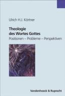 Theologie Des Wortes Gottes: Positionen - Probleme - Perspektiven di Ulrich Hj Kortner edito da Vandehoeck & Rupprecht
