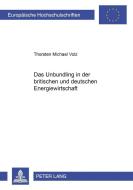 Das Unbundling in der britischen und deutschen Energiewirtschaft di Thorsten Michael Volz edito da Lang, Peter GmbH