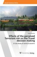 Effects Of The Perceived Terrorism Risk On The Travel Decision Making di Fresacher Sonja Fresacher edito da Ks Omniscriptum Publishing
