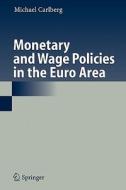 Monetary and Wage Policies in the Euro Area di Michael Carlberg edito da Springer Berlin Heidelberg