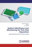 Optical Admittance Loci Monitoring for Thin Film Deposition di Cheng-Chung Lee, Kai Wu, Tzu-Ling Ni edito da LAP Lambert Academic Publishing