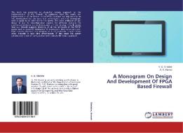 A Monogram On Design And Development Of FPGA Based Firewall di V. G. Shelake, R. K. Kamat edito da LAP Lambert Academic Publishing