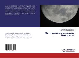 Metodologiya poznaniya biosfery di Grigoriy Surenovich Sokhikyan, Stanislav Sergeevich Shatokhin edito da LAP Lambert Academic Publishing