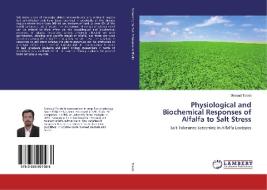 Physiological and Biochemical Responses of Alfalfa to Salt Stress di Masoud Torabi edito da LAP Lambert Academic Publishing