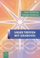 Unser Treffen mit Grabovoi di Vitali Tichoplav, Tatiana Tichoplav edito da Books on Demand