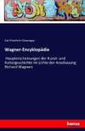 Wagner-Encyklopädie di Carl Friedrich Glasenapp edito da hansebooks