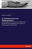 G. Armellinos Kunst des Klavierstimmens di Giorgio Armellino edito da hansebooks
