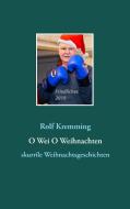 O Wei O Weihnachten di Rolf Kremming edito da Books on Demand