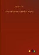 The Cornflower and Other Poems di Jean Blewett edito da Outlook Verlag