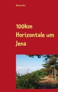100km Horizontale um Jena di Markus Voss edito da Books on Demand