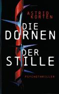 Die Dornen der Stille di Astrid Korten edito da Books on Demand