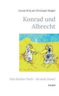 Konrad und Albrecht di Ursula W Ziegler, Jan-Christoph Ziegler edito da Books on Demand