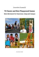 70 Classic and New Playground Games di Geneviève Susemihl edito da Books on Demand